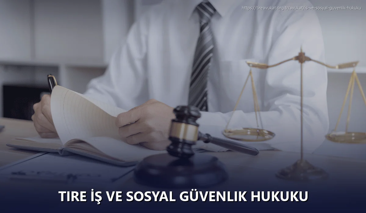 Tire İş ve Sosyal Güvenlik Hukuku